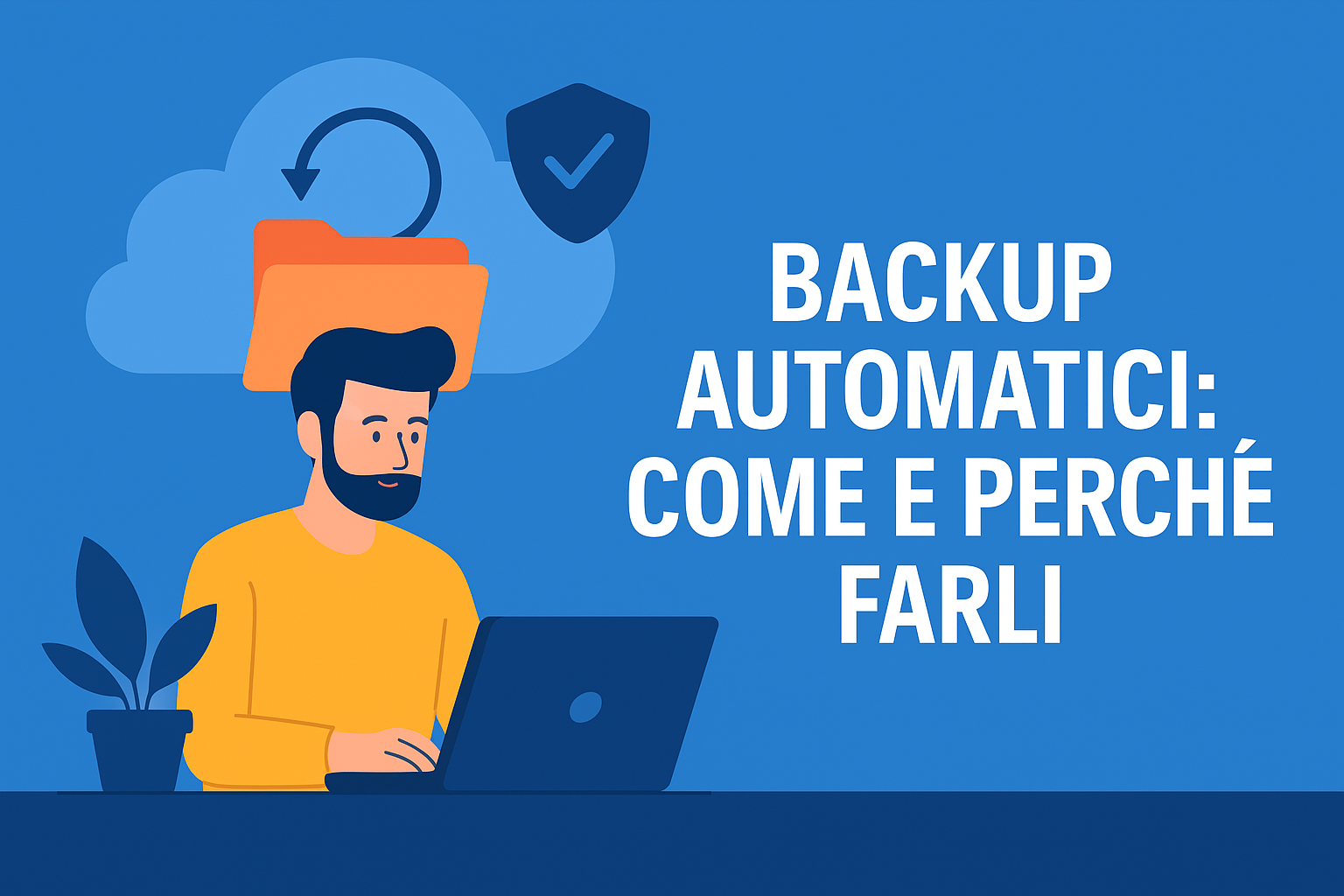 Backup automatici: come e perché farli