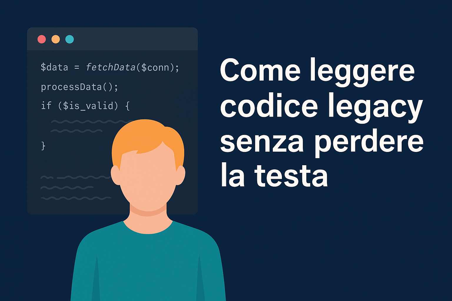 Come leggere codice legacy senza perdere la testa